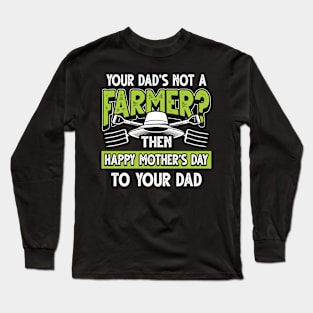 Funny Saying Farmer Dad Father's Day Gift Long Sleeve T-Shirt